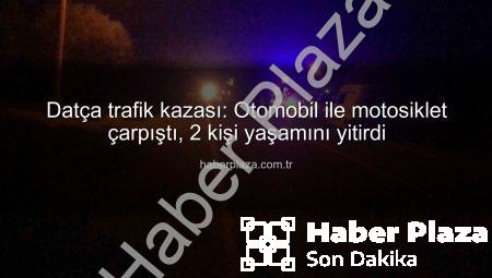 Datça trafik kazası: Otomobil ile motosiklet çarpıştı, 2 kişi yaşamını yitirdi