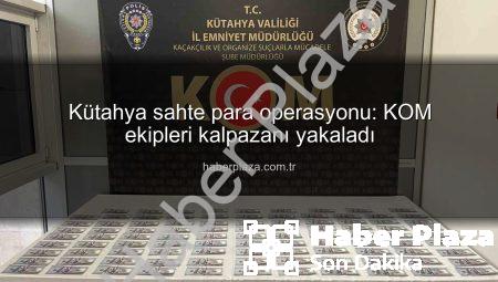 Kütahya sahte para operasyonu: KOM ekipleri kalpazanı yakaladı