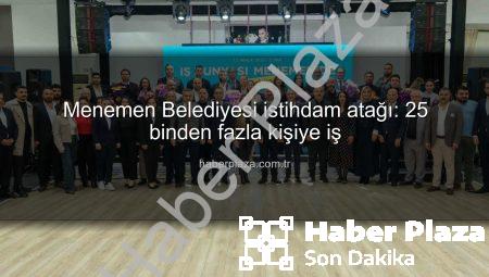 Menemen Belediyesi istihdam atağı: 25 binden fazla kişiye iş