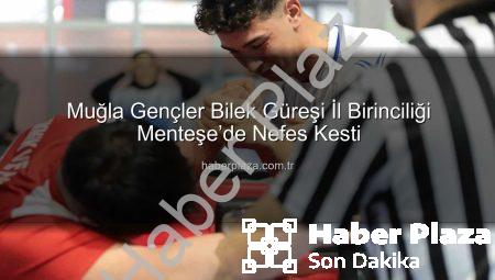 Muğla Gençler Bilek Güreşi İl Birinciliği Menteşe’de Nefes Kesti