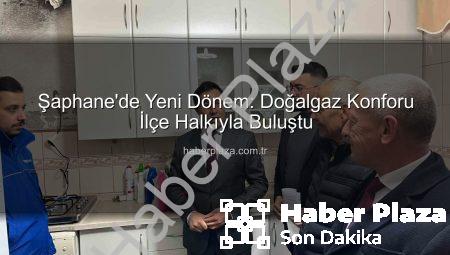 Şaphane’de Yeni Dönem: Doğalgaz Konforu İlçe Halkıyla Buluştu