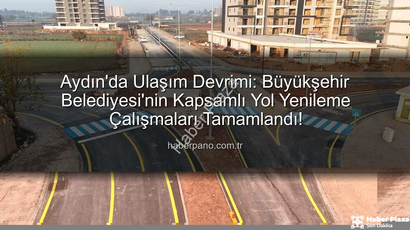 Aydın ulaşım altyapısı - Aydın'ın Ulaşım Ağı Yeniden Şekilleniyor: Büyükşehir'den Kapsamlı Altyapı Hamlesi
