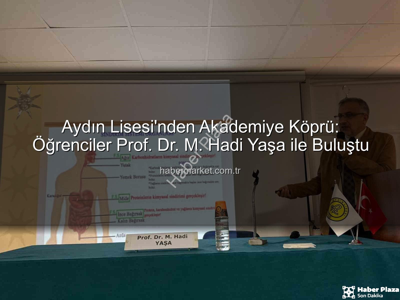 akademisyenlerle buluşma - Aydın Lisesi'nden Akademik Vizyon: Gençler Üniversiteli Bilim İnsanlarıyla Buluşuyor