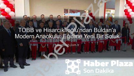 Hisarcıklıoğlu Buldan’da TOBB Anaokulu’nun Açılışını Gerçekleştirdi: Geleceğe Yatırım Vurgusu