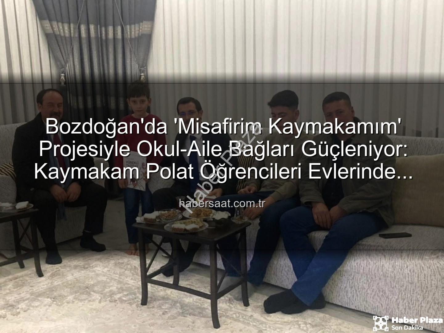 Misafirim Kaymakamım - Bozdoğan'da 'Misafirim Kaymakamım' Projesiyle Eğitimde Yeni Bir Dönem Başlıyor: Öğrencilerle Ev Ziyaretleri