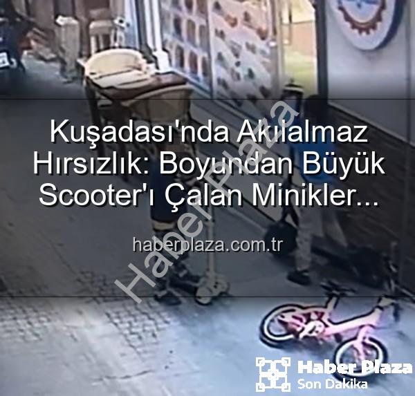 scooter hırsızlığı - Kuşadası'nda Akılalmaz Hırsızlık: Boyundan Büyük Scooter'ı Çalan Minikler Kamerada!