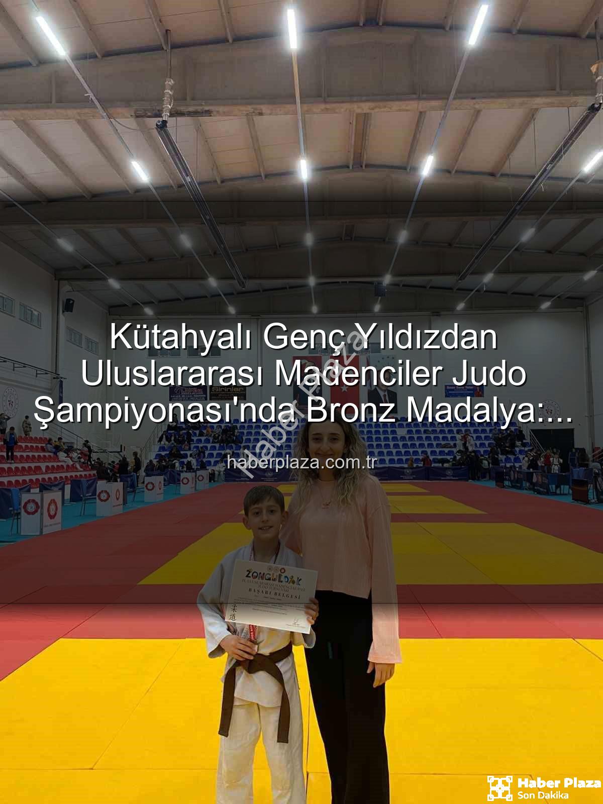 Ahmet Burak Maran - Kütahyalı Genç Yıldızdan Uluslararası Madenciler Judo Şampiyonası'nda Bronz Madalya: Ahmet Burak Maran Tarih Yazdı!