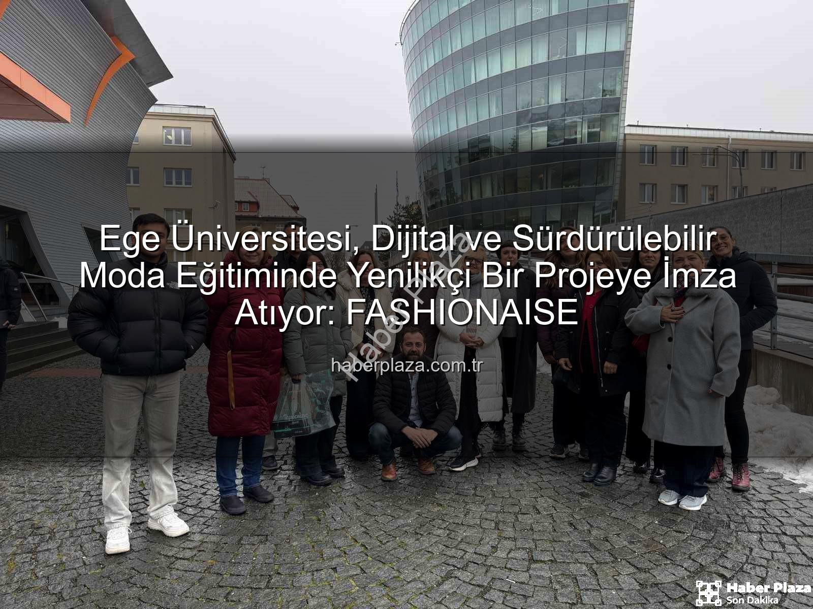sürdürülebilir moda eğitimi - Ege Üniversitesi, Dijital ve Sürdürülebilir Moda Eğitiminde Yenilikçi Bir Projeye İmza Atıyor: FASHIONAISE