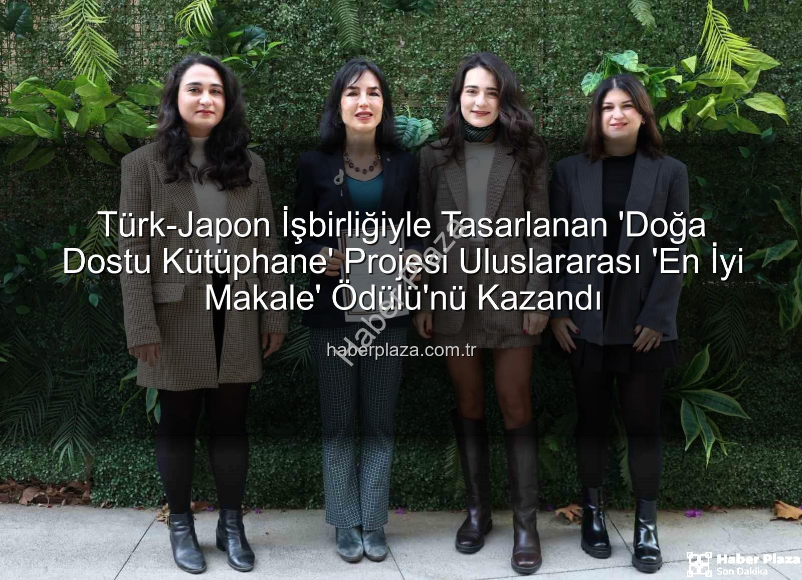 doğa dostu kütüphane - Türk-Japon İşbirliğiyle Tasarlanan 'Doğa Dostu Kütüphane' Projesi Uluslararası 'En İyi Makale' Ödülü'nü Kazandı