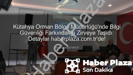 Kütahya Orman Bölge Müdürlüğü’nde Bilgi Güvenliği Farkındalığı Zirveye Taşıdı: Detaylar haberplaza.com.tr’de!