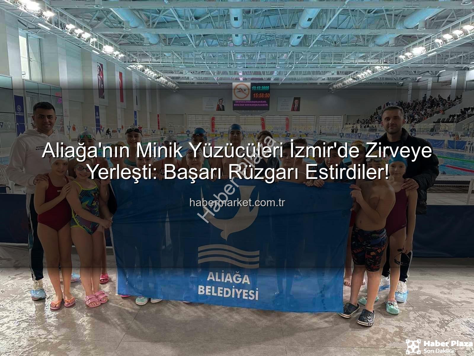 Aliağa yüzücüler - Aliağa'nın Minik Yüzücüleri Ulusal Gelişim Ligi'nde Zirveye Adım Attı: Aliağa Belediyesi AGM Spor Kulübü'nden Büyük Başarı
