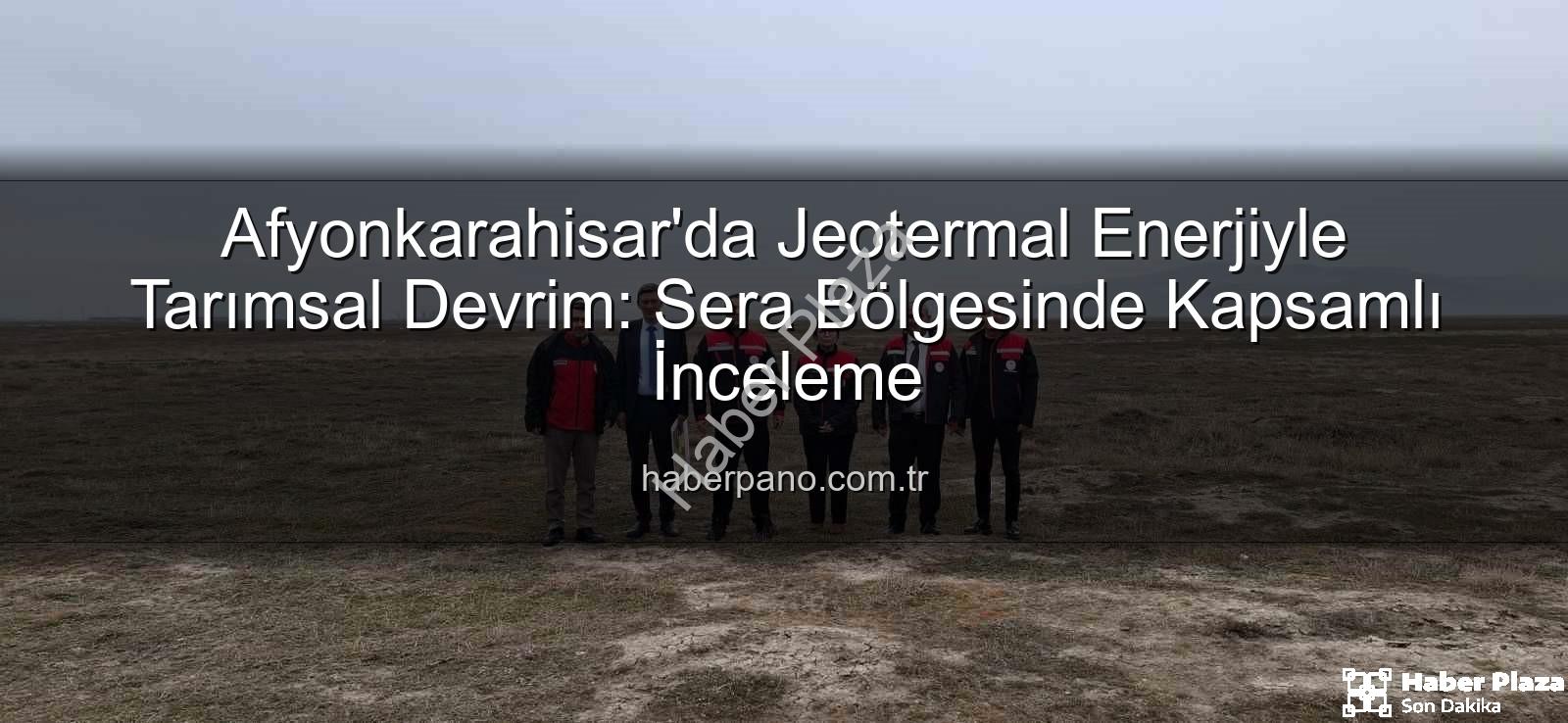 jeotermal sondaj kuyuları - Afyonkarahisar'da Jeotermal Enerji ve Seralar Buluştu: TDİOSB'de Kapsamlı İnceleme