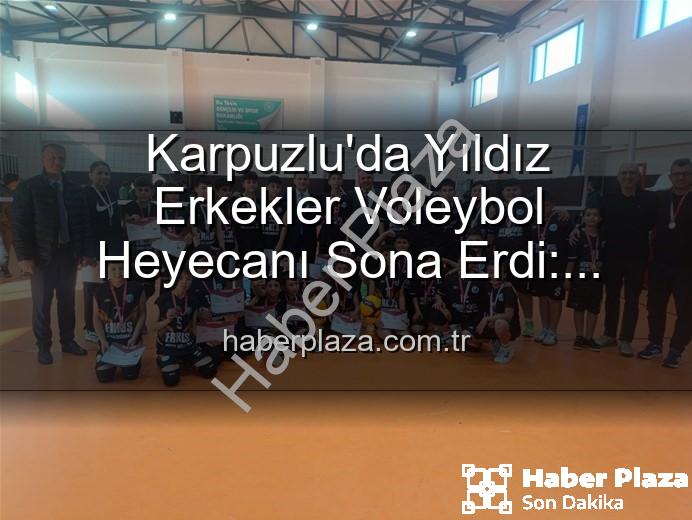 Yıldız Erkekler Voleybol - Karpuzlu'da Yıldız Erkekler Voleybol Heyecanı Sona Erdi: Dereceye Giren Okullar Belli Oldu