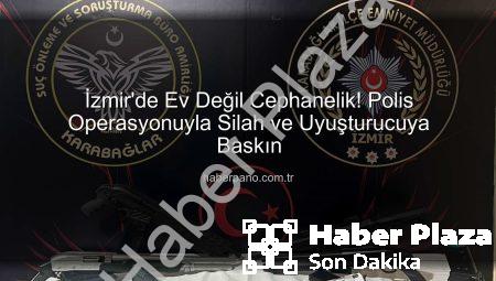 İzmir’de Ev Değil Cephanelik: Polis Operasyonunda Silah ve Uyuşturucuya El Konuldu!