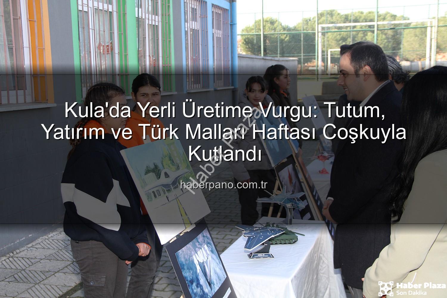 Kula'da Yerli Üretime Vurgu: Tutum, Yatırım ve Türk Malları Haftası Coşkuyla Kutlandı