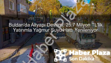 Buldan’da Altyapı Devrimi: 25,7 Milyon TL’lik Yatırımla Yağmur Suyu Hattı Yenileniyor