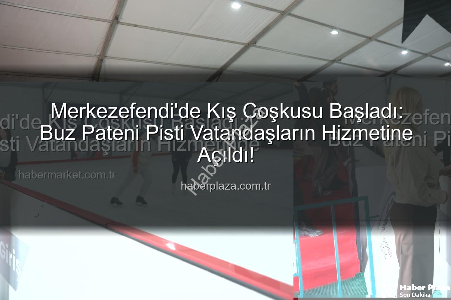Merkezefendi buz pateni - Merkezefendi'de Kış Coşkusu Başladı: Buz Pateni Pisti Vatandaşların Hizmetine Açıldı!