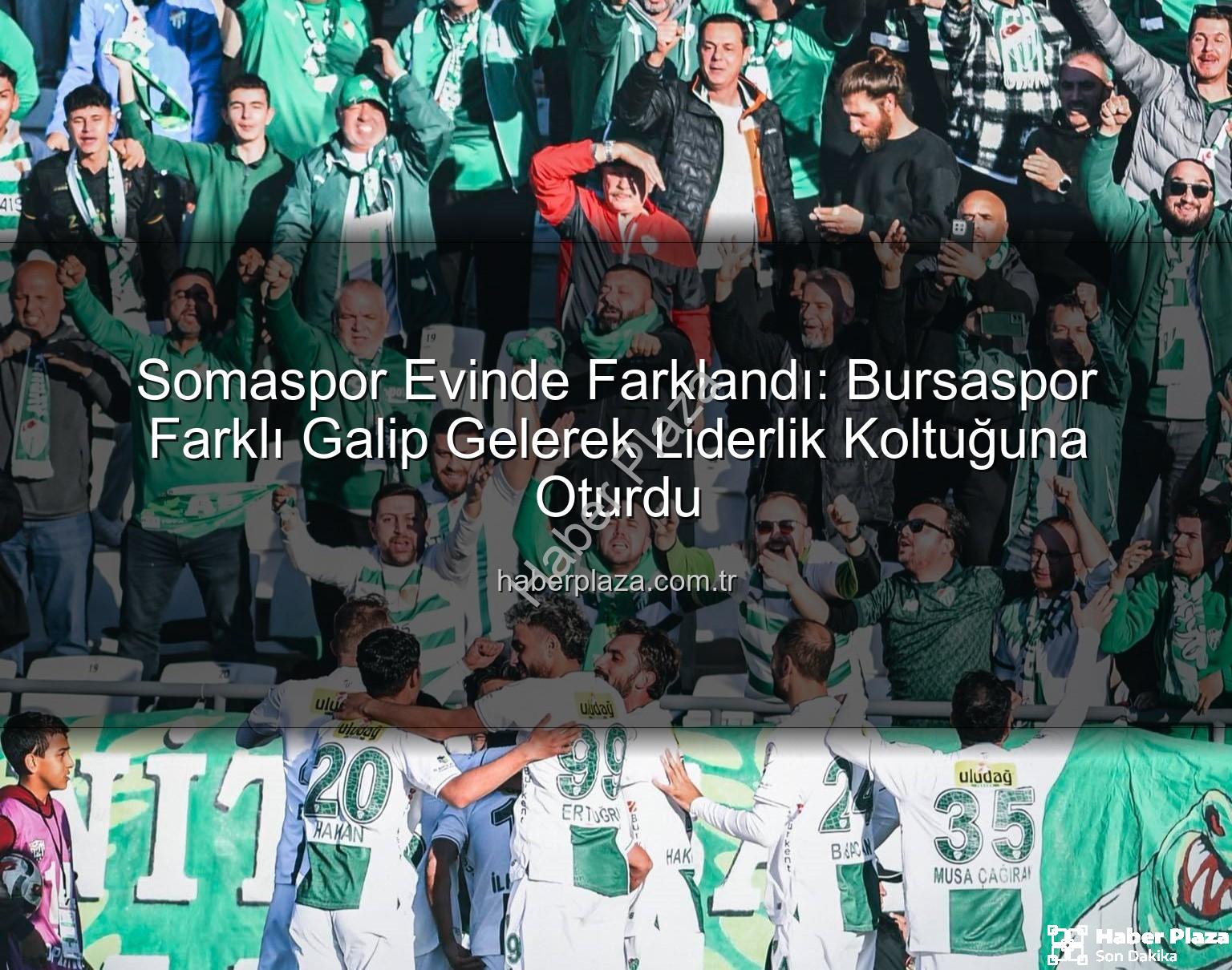 Somaspor Bursaspor - Somaspor Evinde Farklandı: Bursaspor Farklı Galip Gelerek Liderlik Koltuğuna Oturdu