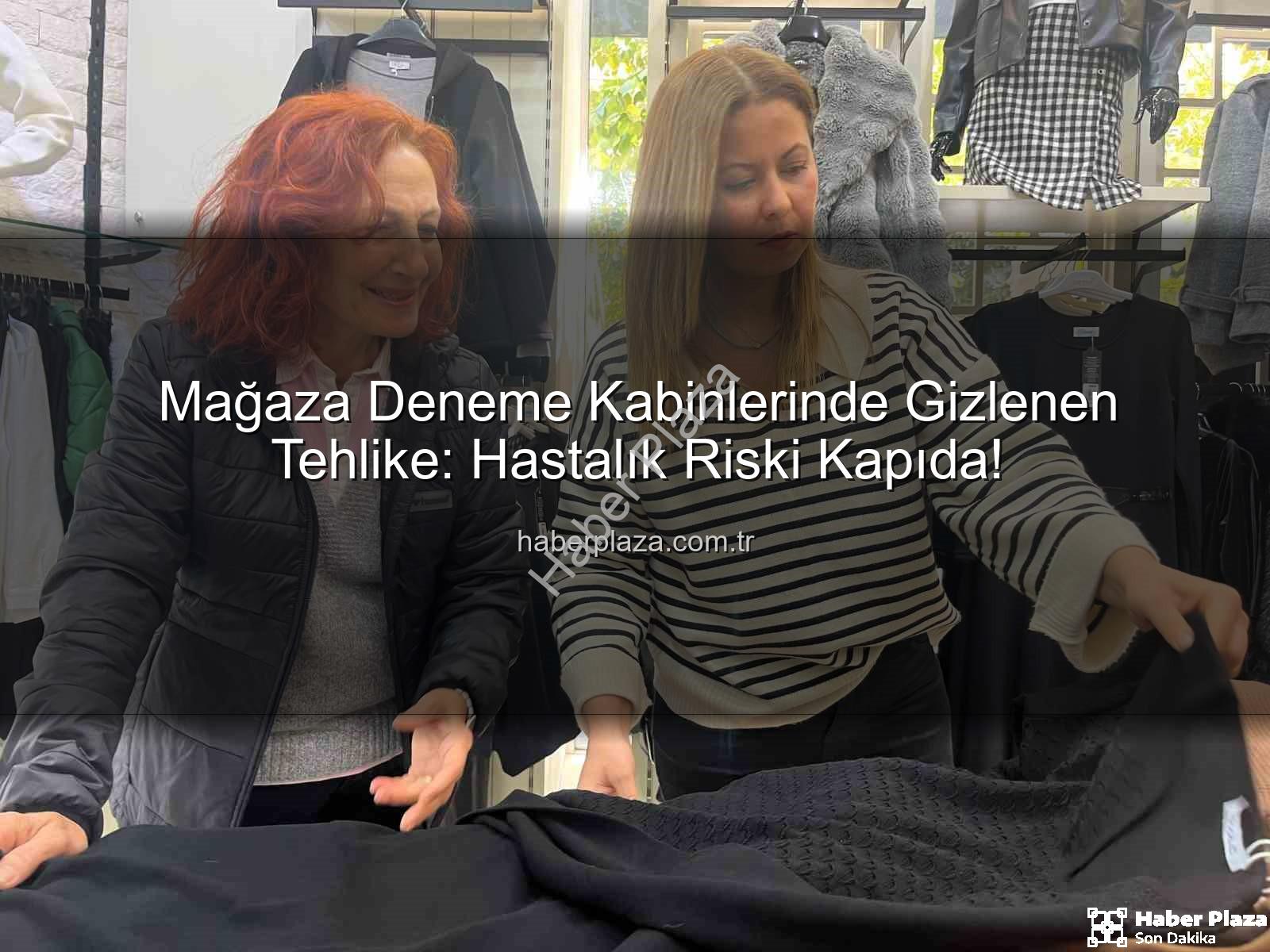 deneme kabini hijyeni - Mağaza Deneme Kabinlerinde Gizlenen Tehlike: Hastalık Riski Kapıda!