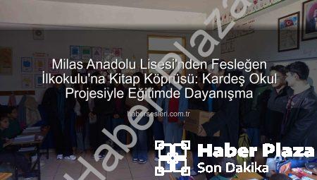 Milas Anadolu Lisesi’nden Fesleğen İlkokulu’na Kardeşlik Köprüsü: Kitaplar Uçtu, Dostluklar Yeşerdi
