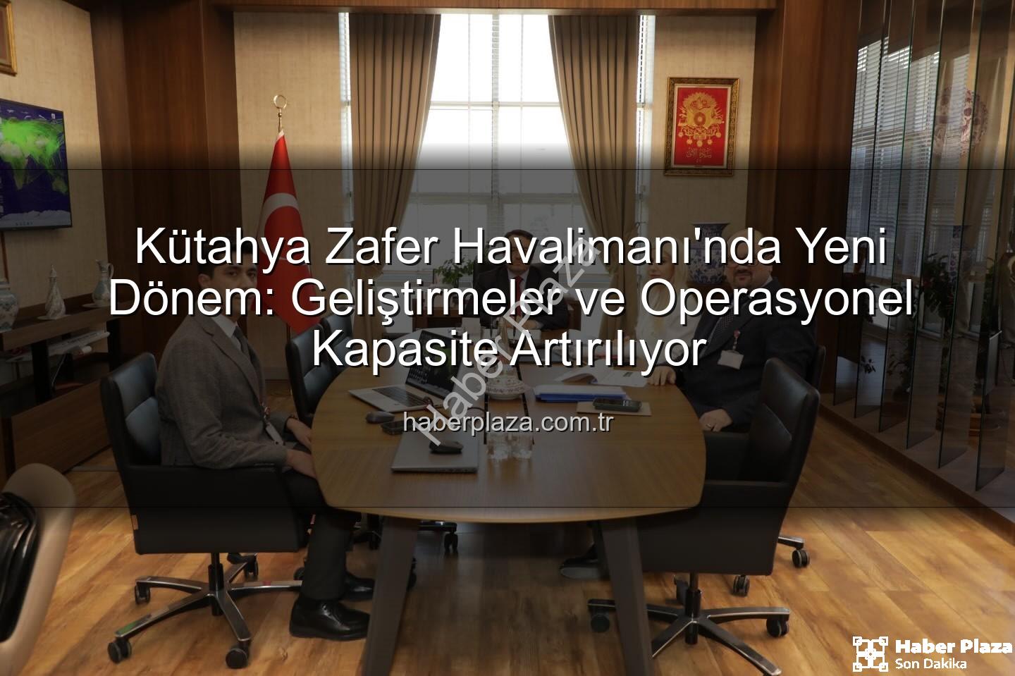 Zafer Havalimanı - Kütahya Zafer Havalimanı'nda Yeni Dönem: Geliştirmeler ve Operasyonel Kapasite Artırılıyor