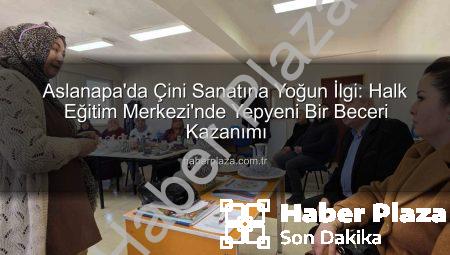 Aslanapa’da Çini Sanatına Yoğun İlgi: Halk Eğitim Merkezi’nde Yepyeni Bir Beceri Kazanımı