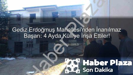 Gediz Erdoğmuş Mahallesi’nden İnanılmaz Başarı: 4 Ayda Külliye İnşa Ettiler!