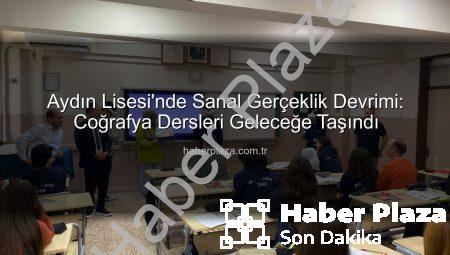 Aydın Lisesi’nde Sanal Gerçeklik Devrimi: Coğrafya Dersleri Geleceğe Taşındı