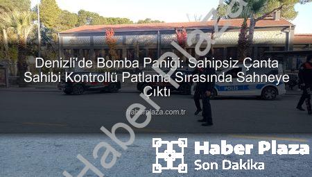 Denizli’de Bomba Paniği: Sahipsiz Çanta Sahibi Kontrollü Patlama Sırasında Sahneye Çıktı