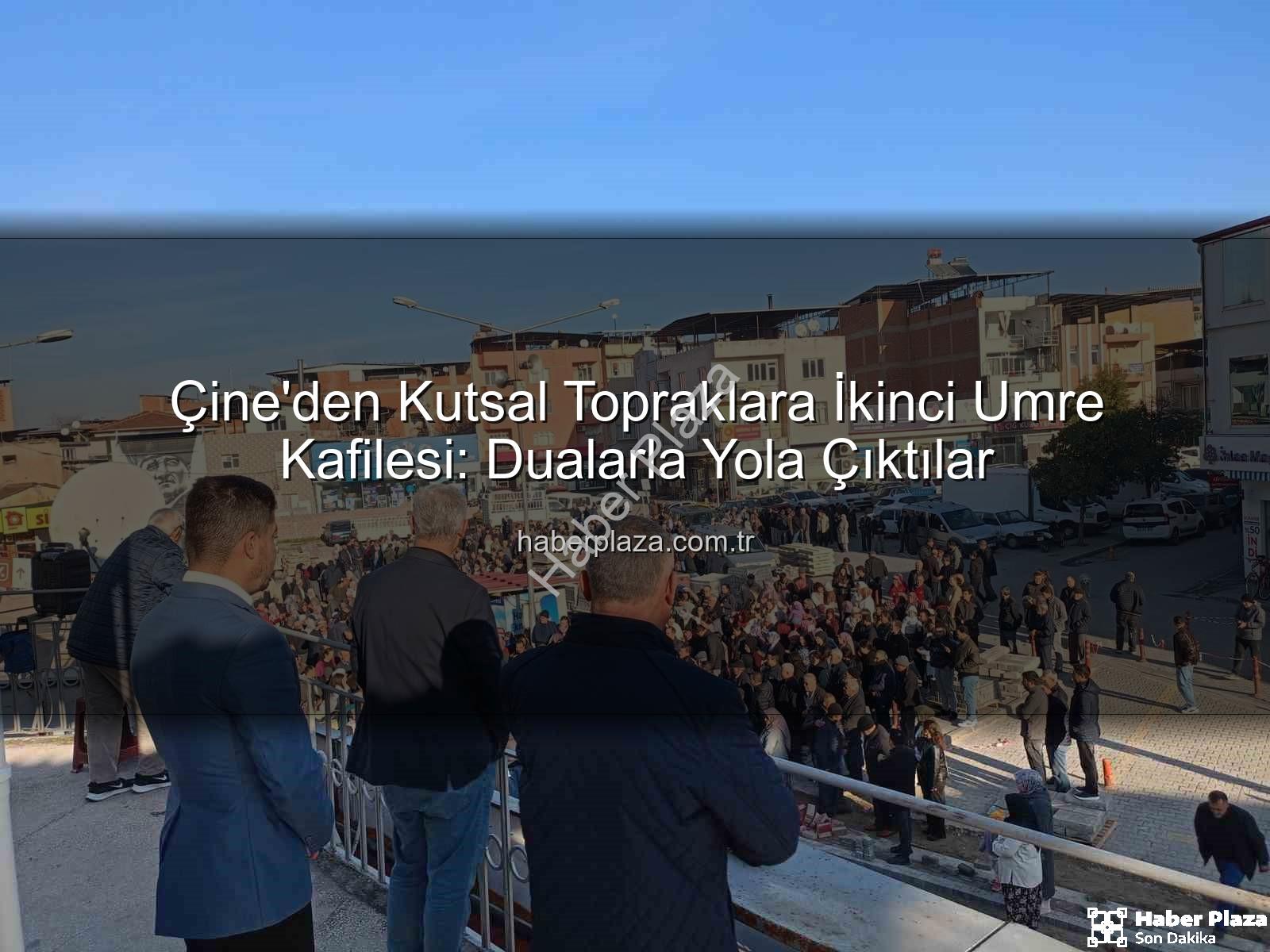 Çine umre - Çine'den Kutsal Topraklara İkinci Umre Kafilesi: Dualarla Yola Çıktılar