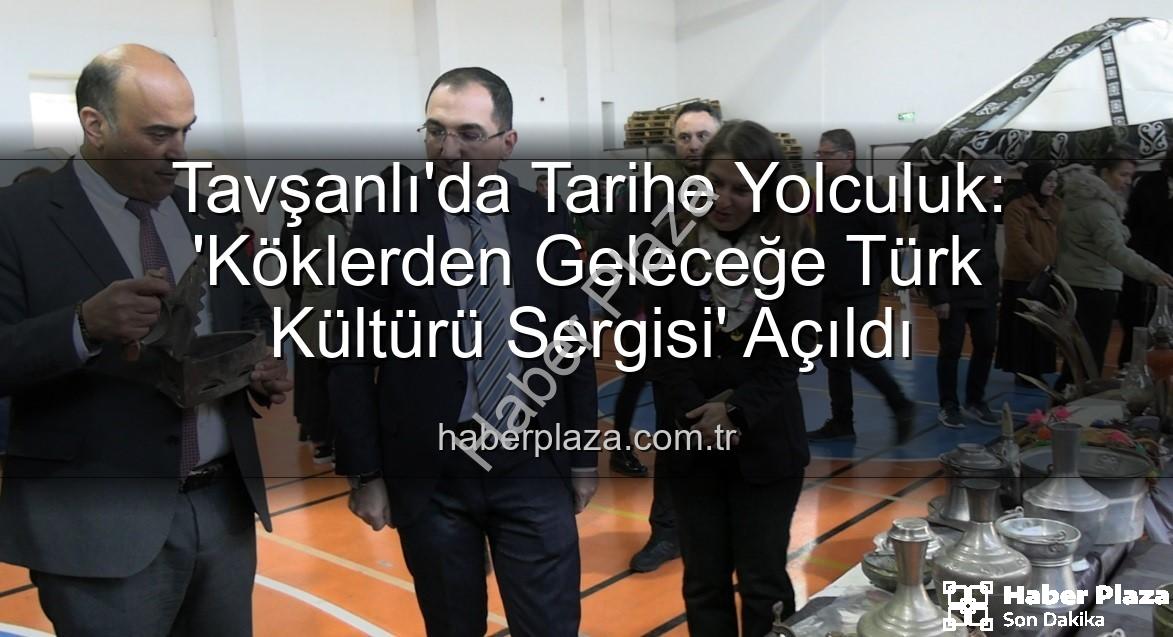 Türk Kültürü Sergisi - Tavşanlı'da Tarihe Yolculuk: 'Köklerden Geleceğe Türk Kültürü Sergisi' Açıldı