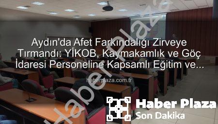 Aydın’da Afet Farkındalığı Zirveye Tırmandı: YİKOB, Kaymakamlık ve Göç İdaresi Personeline Kapsamlı Eğitim ve Tatbikat!
