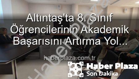 Altıntaş’ta 8. Sınıf Öğrencilerinin Akademik Başarısını Artırma Yol Haritası Çizildi