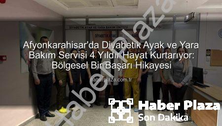 Afyonkarahisar’da Diyabetik Ayak ve Yara Bakım Servisi 4 Yıldır Hayat Kurtarıyor: Bölgesel Bir Başarı Hikayesi