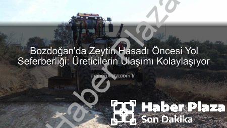 Bozdoğan’da Zeytin Hasadı Öncesi Yol Seferberliği: Üreticilerin Ulaşımı Kolaylaşıyor