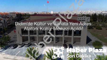 Didim’de Kültür ve Sanata Yeni Adres: Atatürk Kültür Merkezi Açıldı!