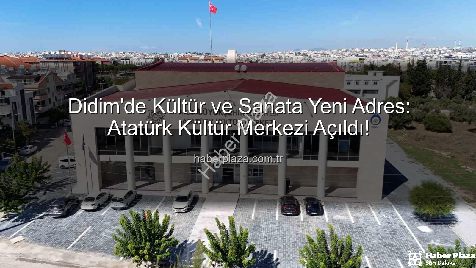 Didim Atatürk Kültür Merkezi - Didim'de Kültür ve Sanata Yeni Adres: Atatürk Kültür Merkezi Açıldı!