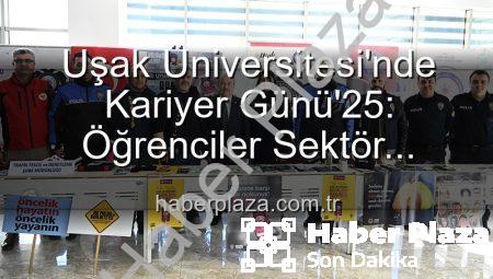 Uşak Üniversitesi’nde Kariyer Günü’25: Öğrenciler Sektör Profesyonelleriyle Buluştu, Geleceğe Adım Attı