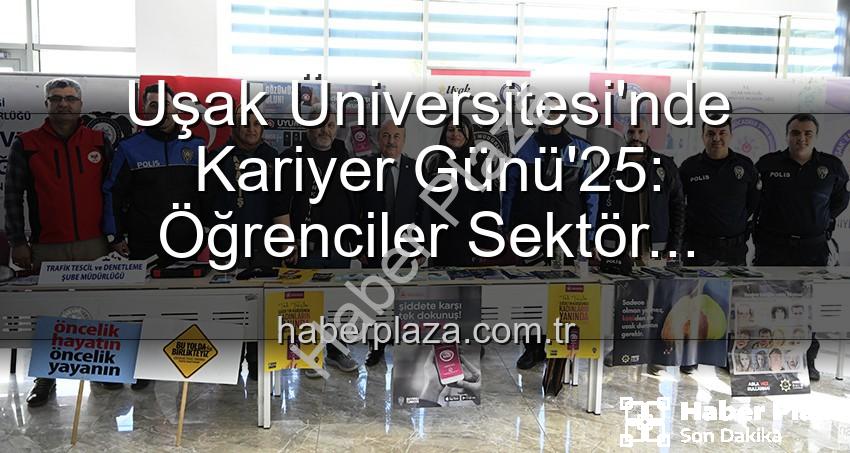 Uşak Üniversitesi Kariyer Günü - Uşak Üniversitesi'nde Kariyer Günü'25: Öğrenciler Sektör Profesyonelleriyle Buluştu, Geleceğe Adım Attı