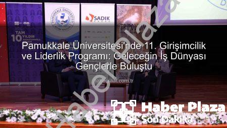 Girişimcilik ve Liderlik Zirvesi: Gençler İş Dünyasının Devleriyle Buluştu