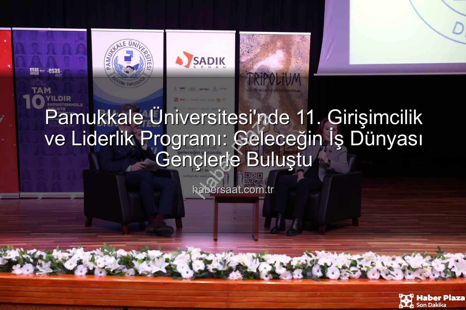 girişimcilik ve liderlik - Girişimcilik ve Liderlik Zirvesi: Gençler İş Dünyasının Devleriyle Buluştu