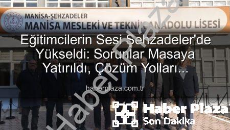 Eğitimcilerin Sesi Şehzadeler’de Yükseldi: Sorunlar Masaya Yatırıldı, Çözüm Yolları Konuşuldu