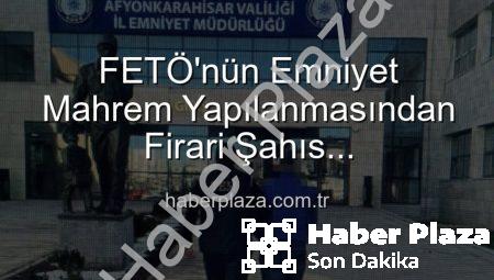FETÖ’nün Emniyet Mahrem Yapılanmasından Firari Şahıs Afyonkarahisar’da Yakalandı: 6 Yıl 3 Ay Hapis Cezası Kesildi