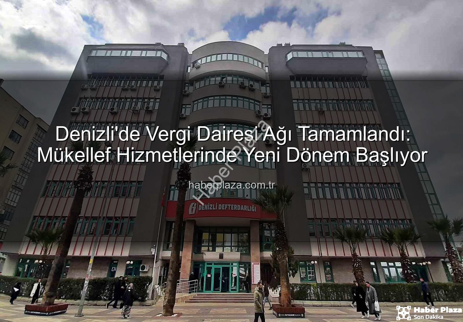 Denizli vergi dairesi - Denizli'de Vergi Dairesi Ağı Tamamlandı: Mükellef Hizmetlerinde Yeni Dönem Başlıyor