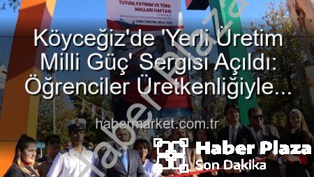 Köyceğiz’de ‘Yerli Üretim Milli Güç’ Sergisi: Öğrenciler Üretim Bilincini Sahneledi