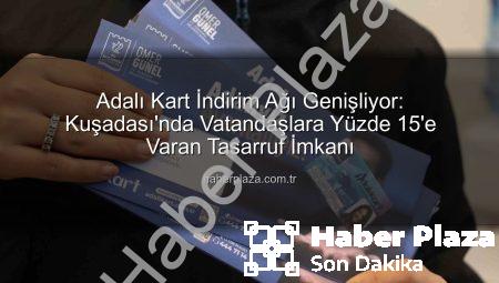 Adalı Kart İndirim Ağı Genişliyor: Kuşadası’nda Vatandaşlara Yüzde 15’e Varan Tasarruf İmkanı