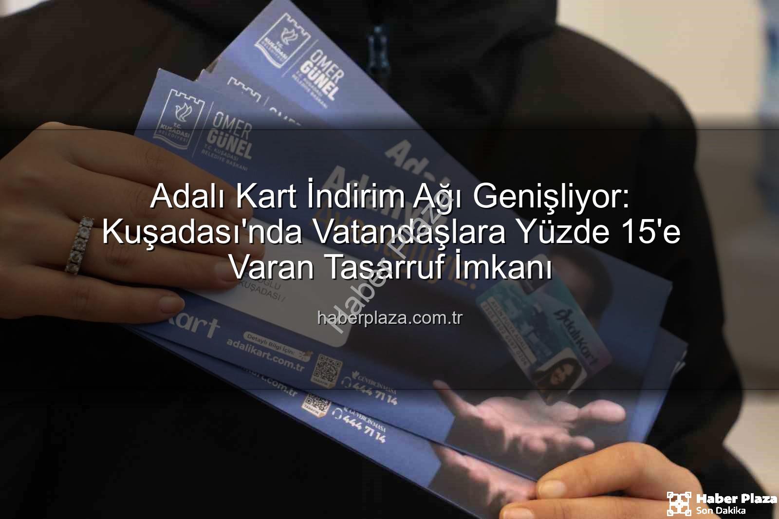 Adalı Kart - Adalı Kart İndirim Ağı Genişliyor: Kuşadası'nda Vatandaşlara Yüzde 15'e Varan Tasarruf İmkanı