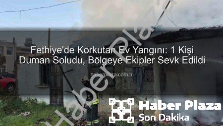 Fethiye’de Korkutan Ev Yangını: 1 Kişi Duman Soludu, Bölgeye Ekipler Sevk Edildi