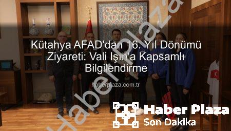 Kütahya AFAD’dan 16. Yıl Dönümü Ziyareti: Vali Işın’a Kapsamlı Bilgilendirme