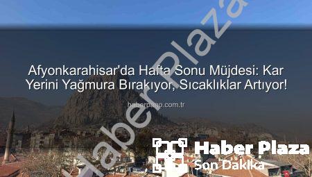 Afyonkarahisar’da Hafta Sonu Hava Durumu: Beklenen Yağış ve Sıcaklık Artışı